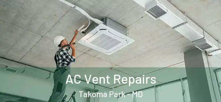  AC Vent Repairs Takoma Park - MD