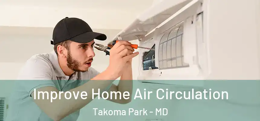 Improve Home Air Circulation Takoma Park - MD