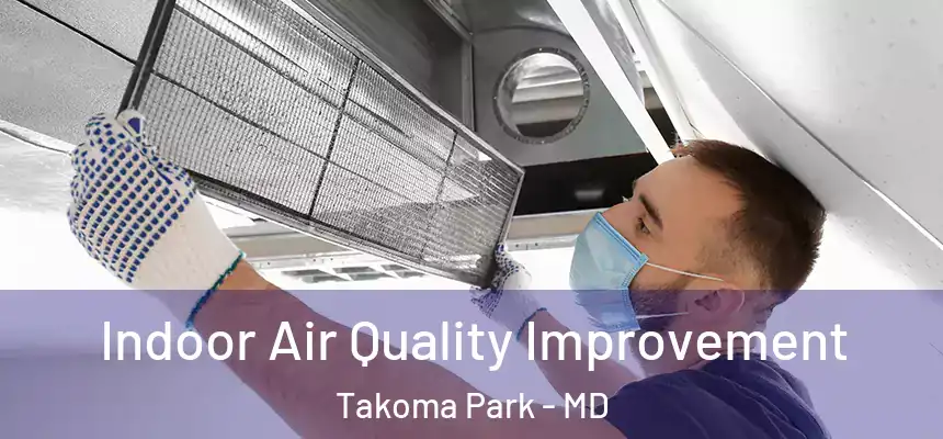  Indoor Air Quality Improvement Takoma Park - MD