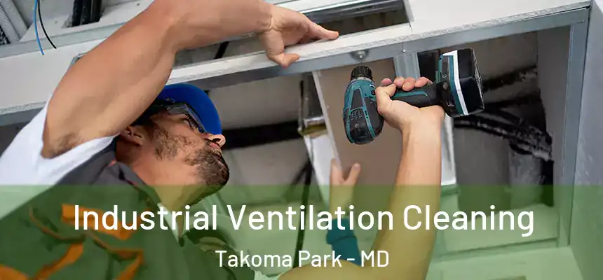  Industrial Ventilation Cleaning Takoma Park - MD