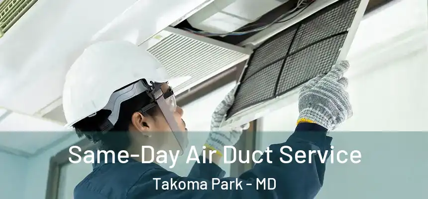  Same-Day Air Duct Service Takoma Park - MD