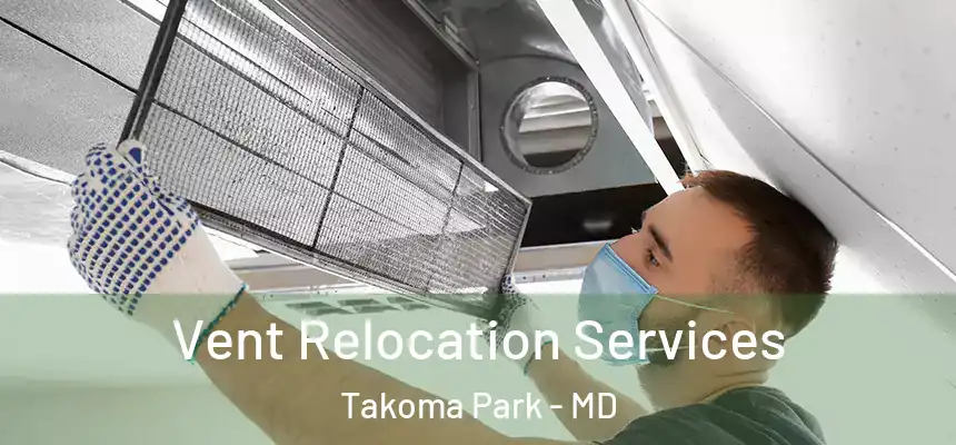  Vent Relocation Services Takoma Park - MD
